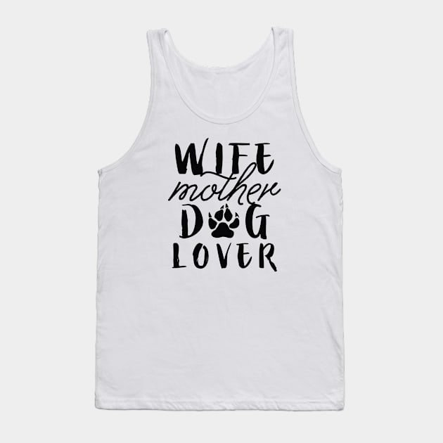 Wife Mother Dog Lover Tank Top by LuckyFoxDesigns